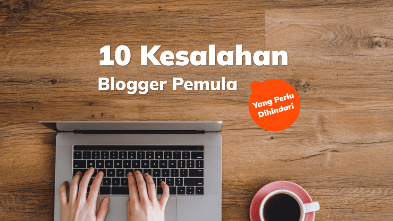 Kesalahan Umum Blogger Pemula yang Perlu Dihindari agar Blog Berkembang